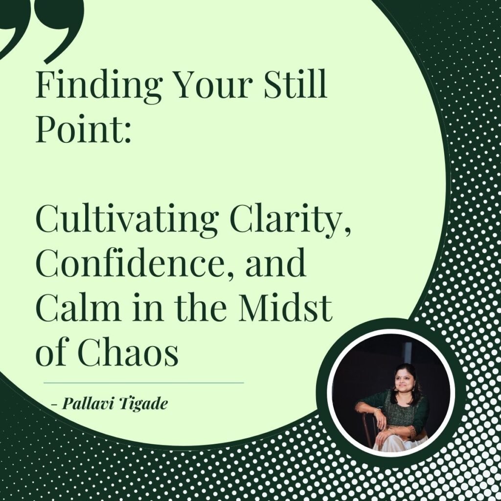 Finding Your Still Point Cultivating Clarity, Confidence, and Calm in the Midst of Chaos
